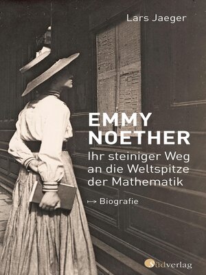 cover image of Emmy Noether. Ihr steiniger Weg an die Weltspitze der Mathematik
